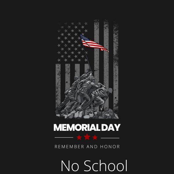 Memorial Day- NO SCHOOL