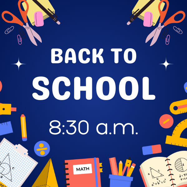 Return to School 8:30 a.m.